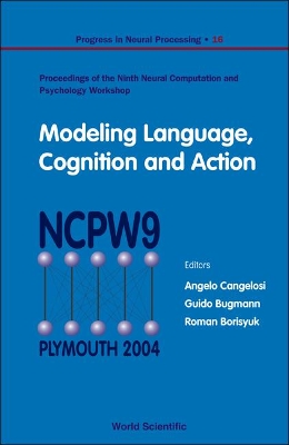 Modeling Language, Cognition And Action - Proceedings Of The Ninth Neural Computation And Psychology Workshop book