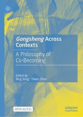 Gongsheng Across Contexts: A Philosophy of Co-Becoming by Bing Song