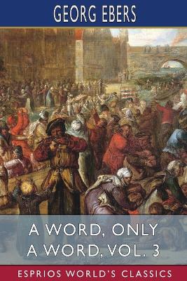 A Word, Only a Word, Vol. 3 (Esprios Classics): Translated by Mary J. Safford book