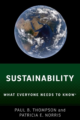 Sustainability: What Everyone Needs to Know® by Paul B. Thompson