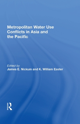 Metropolitan Water Use Conflicts In Asia And The Pacific by James E. Nickum