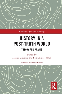 History in a Post-Truth World: Theory and Praxis book