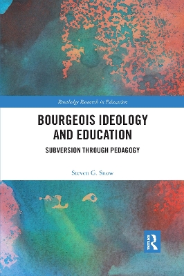 Bourgeois Ideology and Education: Subversion Through Pedagogy book