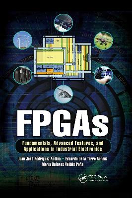 FPGAs: Fundamentals, Advanced Features, and Applications in Industrial Electronics book