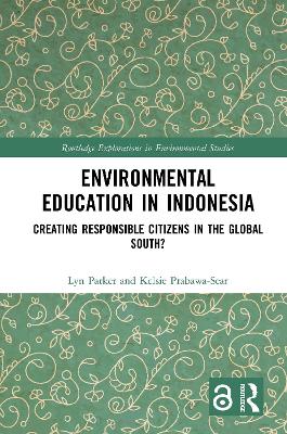 Environmental Education in Indonesia: Creating Responsible Citizens in the Global South? by Lyn Parker