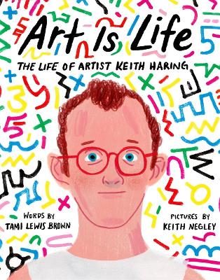 Art Is Life: The Life of Artist Keith Haring book