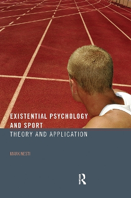 Existential Psychology and Sport by Mark Nesti