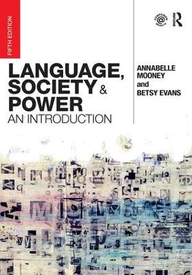 Language, Society and Power: An Introduction by Annabelle Mooney