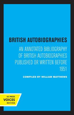 British Autobiographies: An Annotated Bibliography of British Autobiographies Published or Written before 1951 book