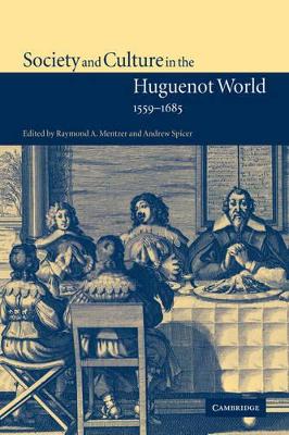 Society and Culture in the Huguenot World, 1559-1685 book