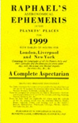 Raphael's Astronomical Ephemeris: With Tables of Houses for London, Liverpool and New York: 1999 book