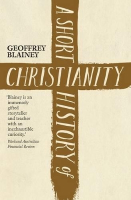 A Short History of Christianity by Geoffrey Blainey