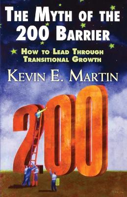 The Myth of the 200 Barrier: How to Lead Through Transitional Growth book