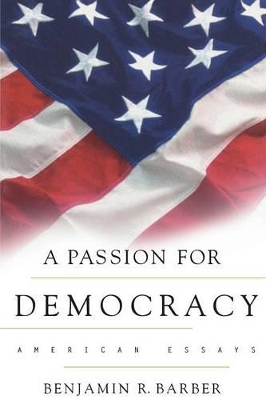 A Passion for Democracy by Benjamin R. Barber