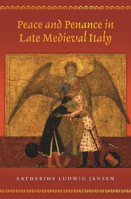 Peace and Penance in Late Medieval Italy by Katherine Ludwig Jansen