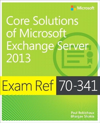 Exam Ref 70-341 Core Solutions of Microsoft Exchange Server 2013 (MCSE) book