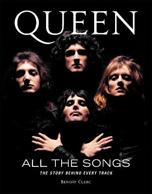 Queen All the Songs: The Story Behind Every Track book