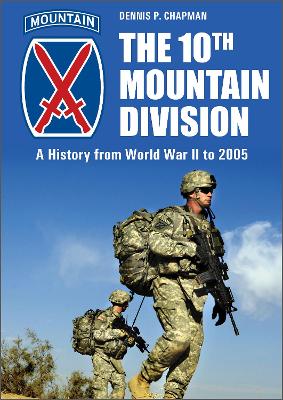 The 10th Mountain Division: A History from World War II to 2005 book