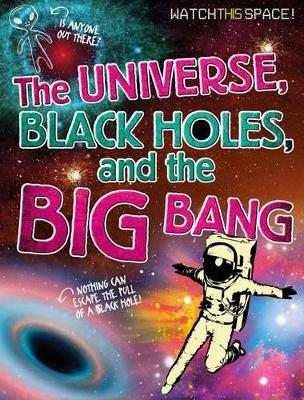 The Universe, Black Holes, and the Big Bang book