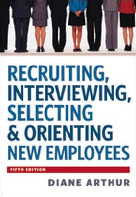 Recruiting, Interviewing, Selecting & Orienting New Employees book