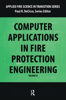 Computer Application in Fire Protection Engineering by Paul DeCicco