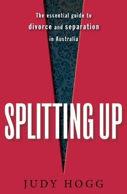 Splitting Up: The Essential Guide to Divorce and Separation in Australia book