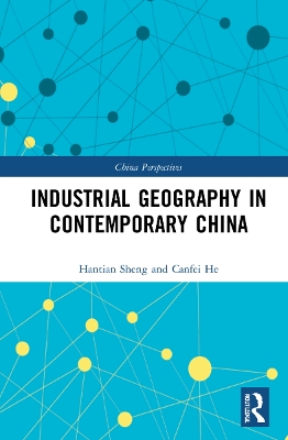 Industrial Geography in Contemporary China by Canfei He