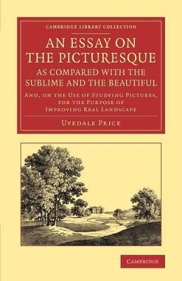 Essay on the Picturesque, as Compared with the Sublime and the Beautiful book