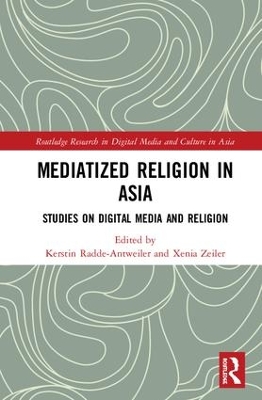 Mediatized Religion in Asia: Studies on Digital Media and Religion by Kerstin Radde-Antweiler