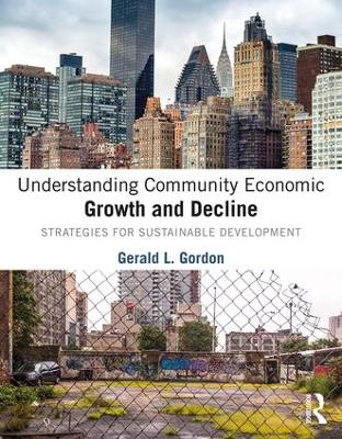 Understanding Community Economic Growth and Decline by Gerald L. Gordon