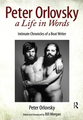 Peter Orlovsky, a Life in Words: Intimate Chronicles of a Beat Writer by Peter Orlovsky