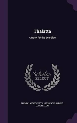 Thalatta: A Book for the Sea-Side by Thomas Wentworth Higginson