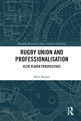 Rugby Union and Professionalisation: Elite Player Perspectives book