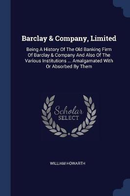 Barclay & Company, Limited by William Howarth