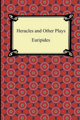 Heracles and Other Plays by Euripides