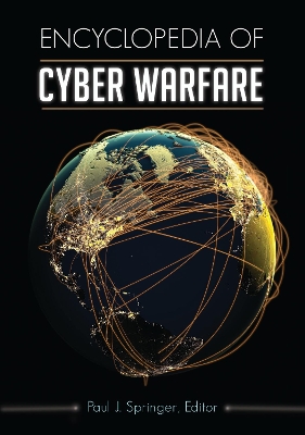 Encyclopedia of Cyber Warfare by Paul J. Springer