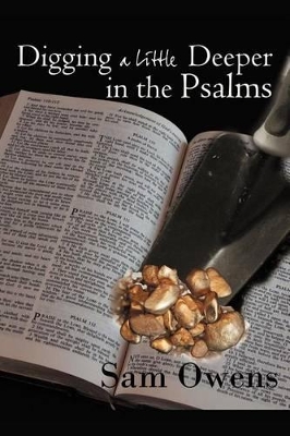 Digging A Little Deeper in the Psalms: A Book of Biblical Inspiration book