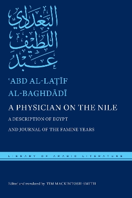 A Physician on the Nile: A Description of Egypt and Journal of the Famine Years by ʿAbd al-Laṭīf al-Baghdādī