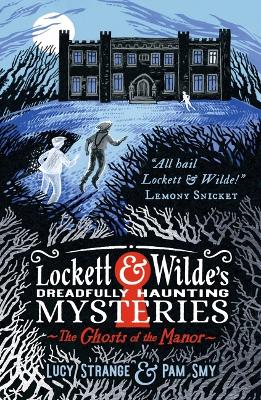 Lockett & Wilde's Dreadfully Haunting Mysteries: The Ghosts of the Manor book