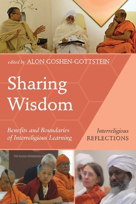 Sharing Wisdom: Benefits and Boundaries of Interreligious Learning by Alon Goshen-Gottstein