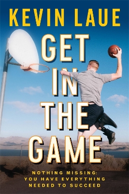 Get in the Game: Nothing Missing: You Have Everything Needed to Succeed book