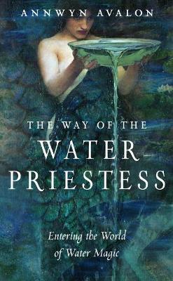 The Way of the Water Priestess: Entering the World of Water Magic book