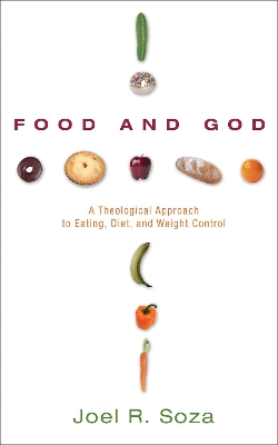 Food and God by Joel R Soza