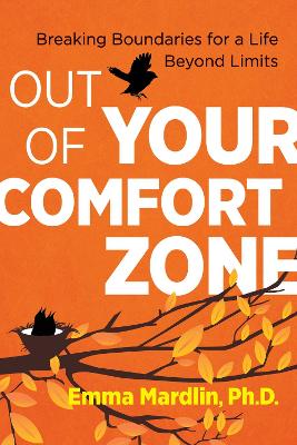 Out of Your Comfort Zone: Breaking Boundaries for a Life Beyond Limits book