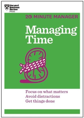 Managing Time (HBR 20-Minute Manager Series) book
