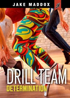 Drill Team Determination by Jake Maddox