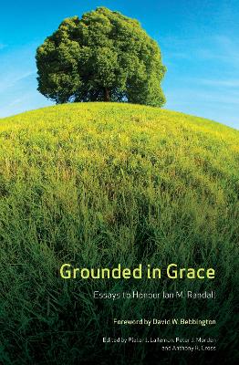 Grounded in Grace: Essays to Honour Ian M. Randall book