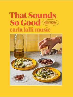 That Sounds So Good: 100 Real-Life Recipes for Every Day of the Week book