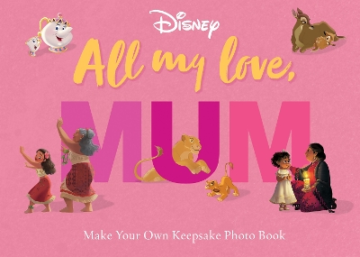 All My Love, Mum: Photo Book (Disney) book