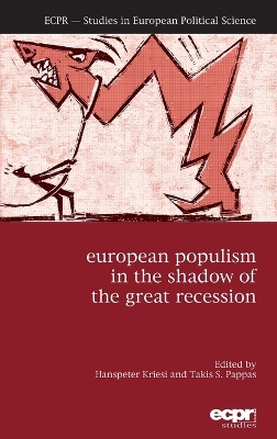 European Populism in the Shadow of the Great Recession by Hanspeter Kriesi